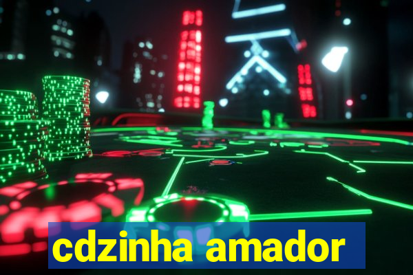 cdzinha amador